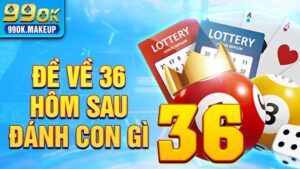 Đề về 36 hôm sau đánh con gì